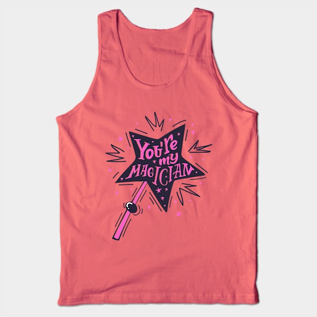 You Re My Magician Tank Top by Mako Design 